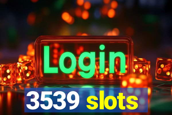 3539 slots